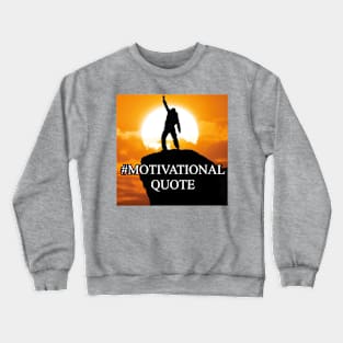 #MotivationalQuote Crewneck Sweatshirt